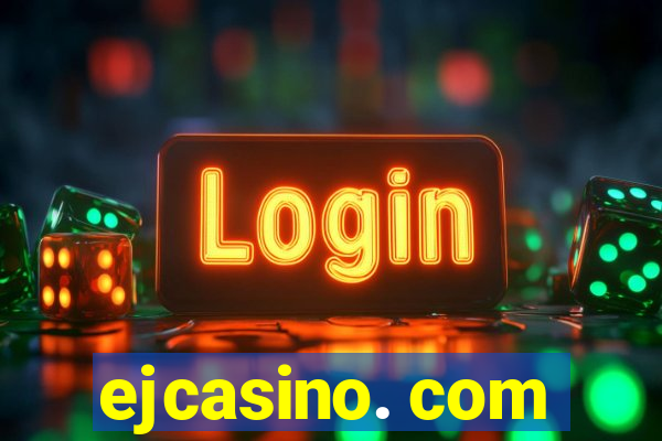 ejcasino. com